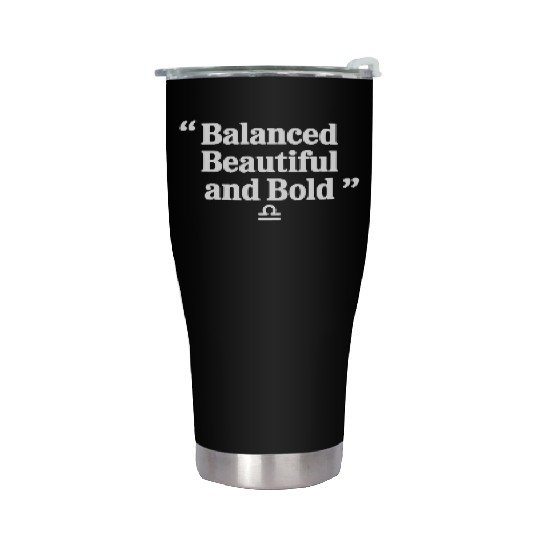 Balanced Beautiful Bold Libra Character Zodiac Stainless Steel Tumblers