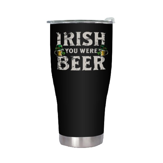 Irish You Were Beer – St. Patricks Day Stainless Steel Tumblers
