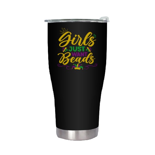 Girls Just want Beads funny Mardi Gras Carnival Stainless Steel Tumblers