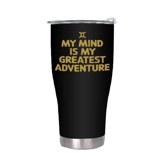 Gemini Zodiac My Mind Is My Greatest Adventure Stainless Steel Tumblers