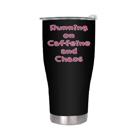 Running On Caffeine And Chaos Stainless Steel Tumblers