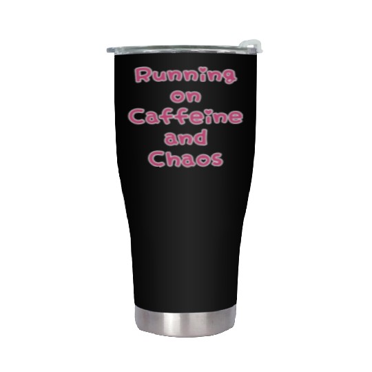 Running On Caffeine And Chaos Stainless Steel Tumblers