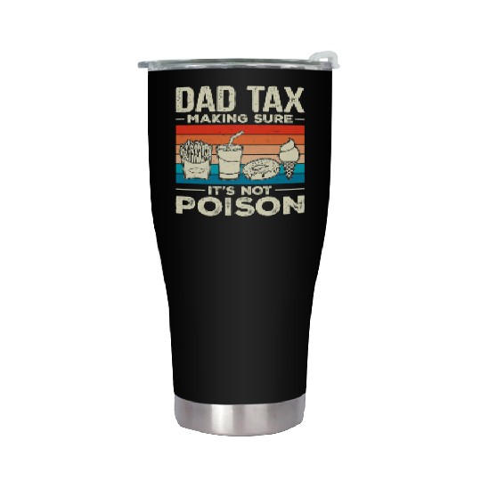 Dad Tax Making Sure It's Not Poison Dadtax Stainless Steel Tumblers
