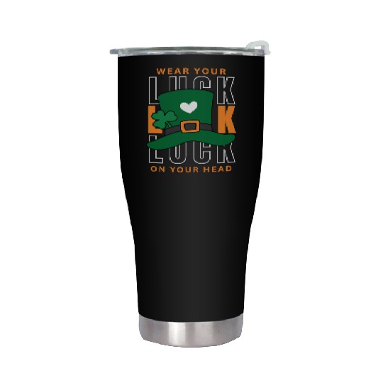 Wear your luck on your had | st patricks day Stainless Steel Tumblers