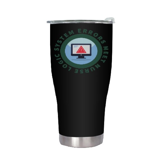 System Errors Meet Nurse Logic - Funny Informatics Stainless Steel Tumblers