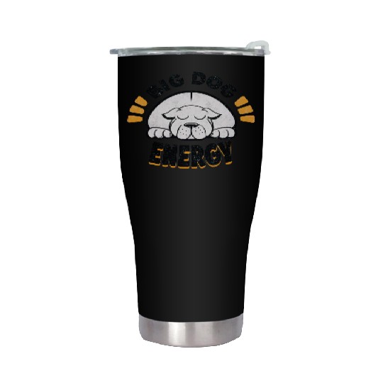Big Dog Energy Stainless Steel Tumblers