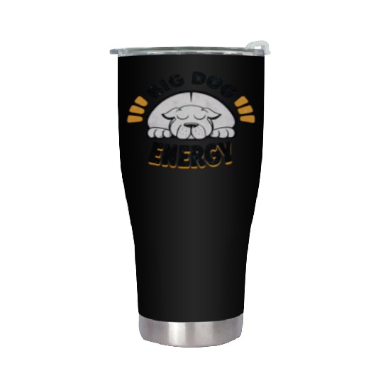 Big Dog Energy Stainless Steel Tumblers