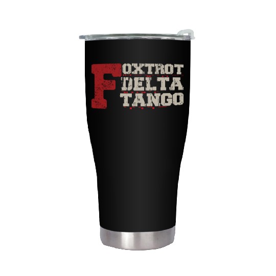 Foxtrot Delta Tango: A Funny Military Code Stainless Steel Tumblers