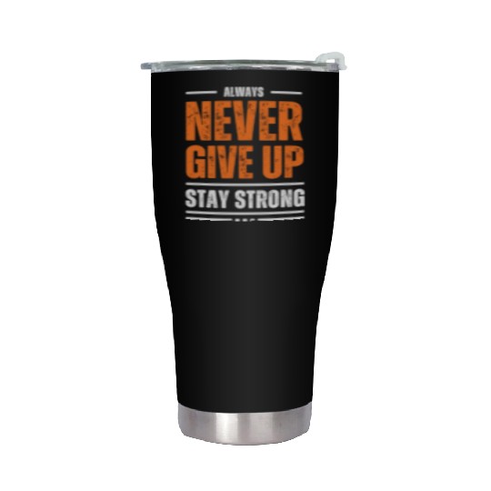 Never Give Up Stainless Steel Tumblers