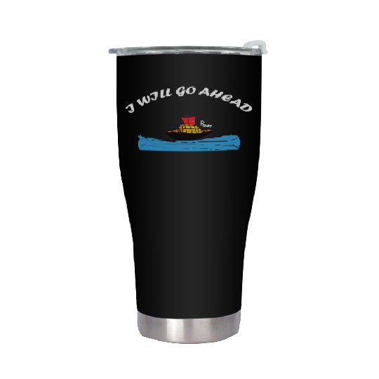"I Will Go Ahead" Motivational Boat Art Stainless Steel Tumblers –