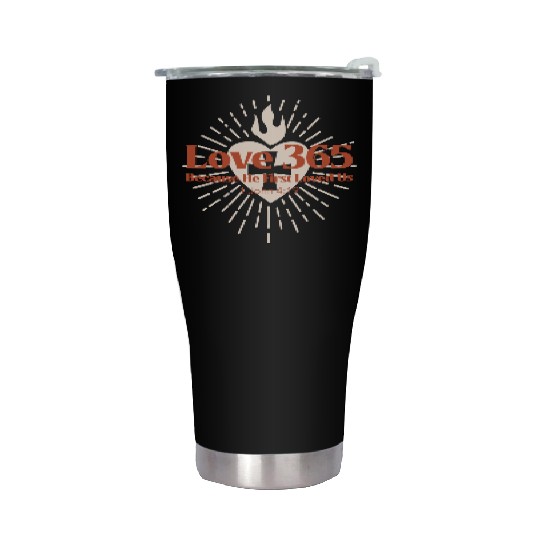 Love 365 Because He First Loved Us 365 Bible Stainless Steel Tumblers