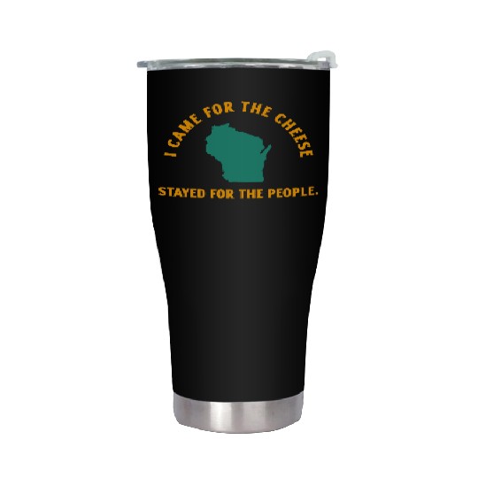 Wisconsin Came For The Cheese! Stainless Steel Tumblers