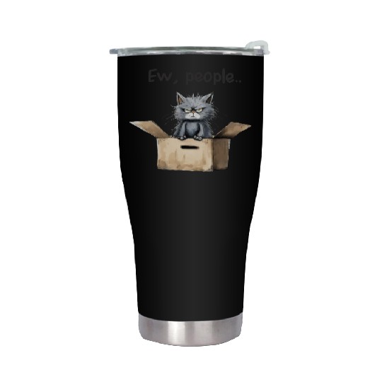 Ew people; cat; cat lovers; funny cat; cranky; Stainless Steel Tumblers