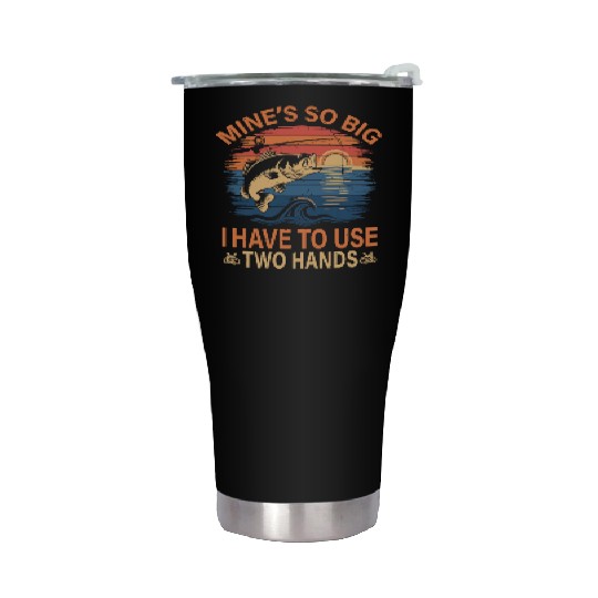 Funny Dad Fishing Mine`s Big Use Two Hands Stainless Steel Tumblers