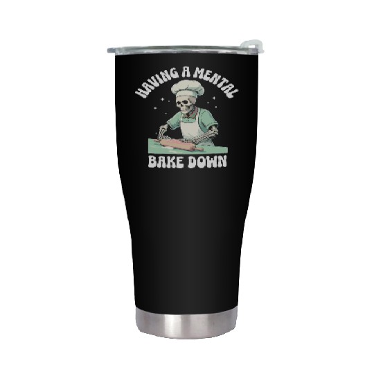 Funny Skeleton Baker Baking Lover Having A Mental Stainless Steel Tumblers