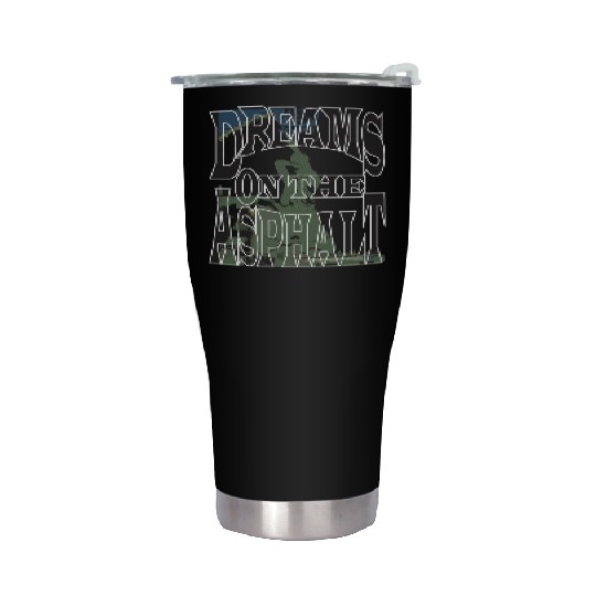 Dream on the Asphalt Stainless Steel Tumblers