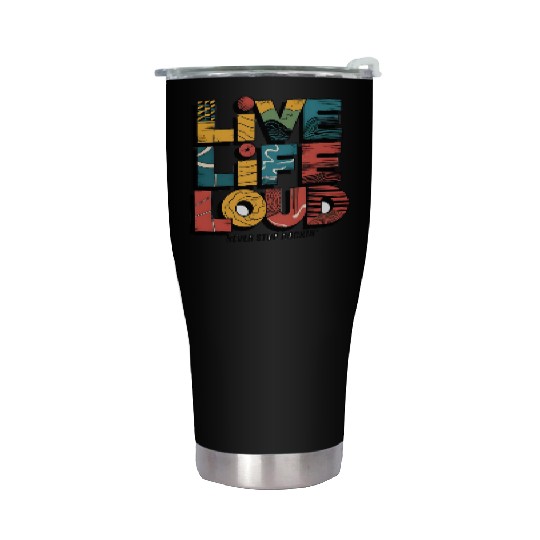 Live Life Loud – Never Stop Rockin’ Graphic Stainless Steel Tumblers