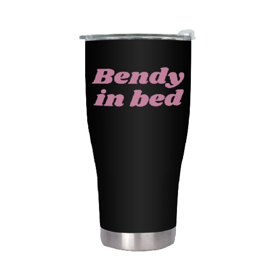 Bendy in Bed | Funny Flirty for Flexible Folks Stainless Steel Tumblers