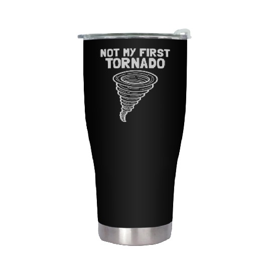 Not My First Tornado Storm Weather Meteorologist Stainless Steel Tumblers