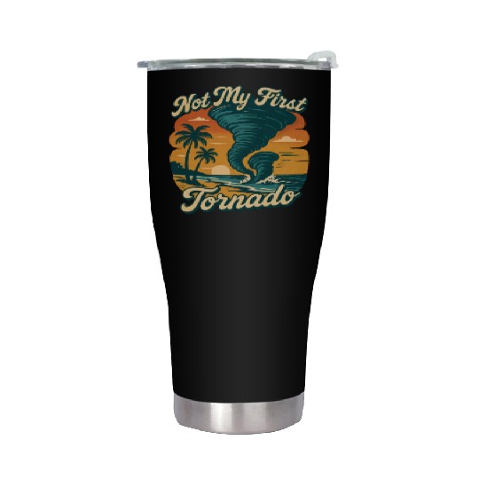 Not My First Tornado Storm Weather Meteorologist Stainless Steel Tumblers