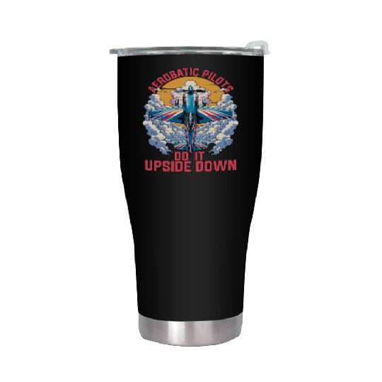 Aerobatic Pilots Do It Upside Down Glider Pilot Stainless Steel Tumblers