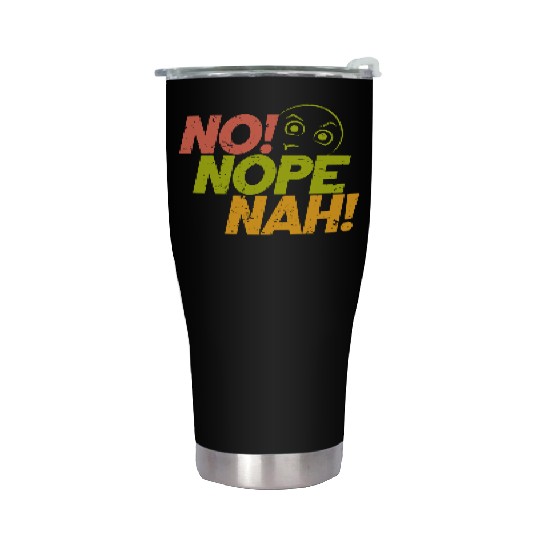 No Nope Nah Graphic Streetwear Stainless Steel Tumblers