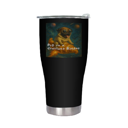 Pug on a Croissant Rocket Stainless Steel Tumblers