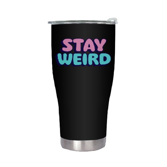 Stay Weird Stainless Steel Tumblers