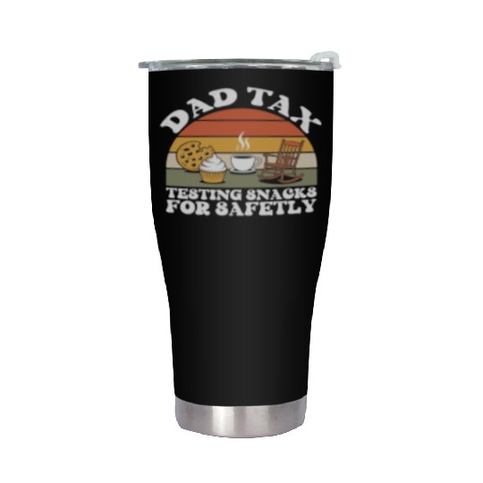Funny Dad Tax Testing Snacks For Safety Father's Stainless Steel Tumblers