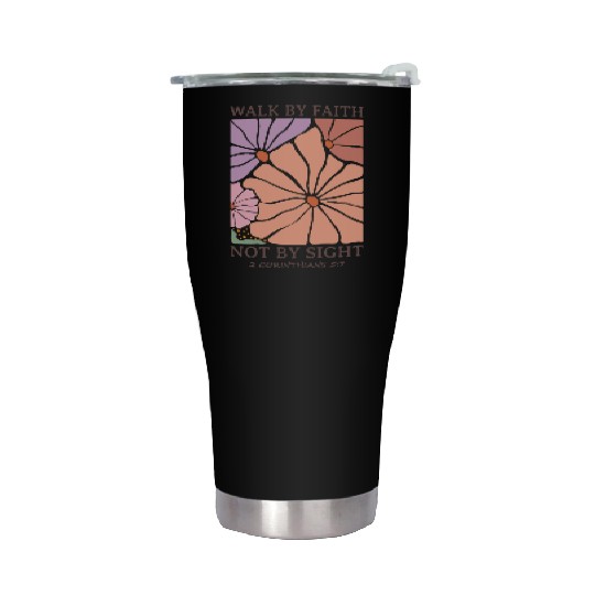 Christian Walk by faith not by sight Stainless Steel Tumblers