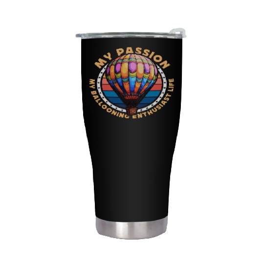 Ballooning Enthusiast My Passion My Balloon Pilot Stainless Steel Tumblers