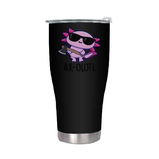 Ax-olotl Funny Animal Axolotl Pun Stainless Steel Tumblers