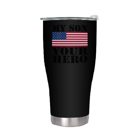 MY SON YOUR HERO AMERICAN FLAG US ARMED FORCES Stainless Steel Tumblers