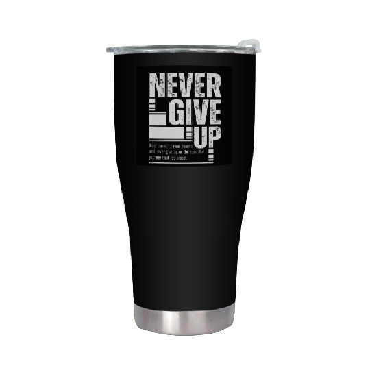 Never Give up Motivational Typography Stainless Steel Tumblers