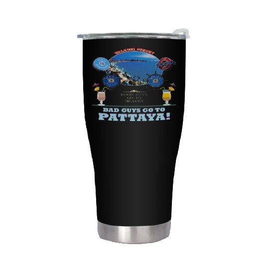 Good Guys go to Heaven. Bad Guys go to Pattaya !! Stainless Steel Tumblers