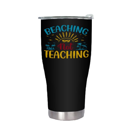 Beaching Not Teaching Funny Teacher Summer Stainless Steel Tumblers