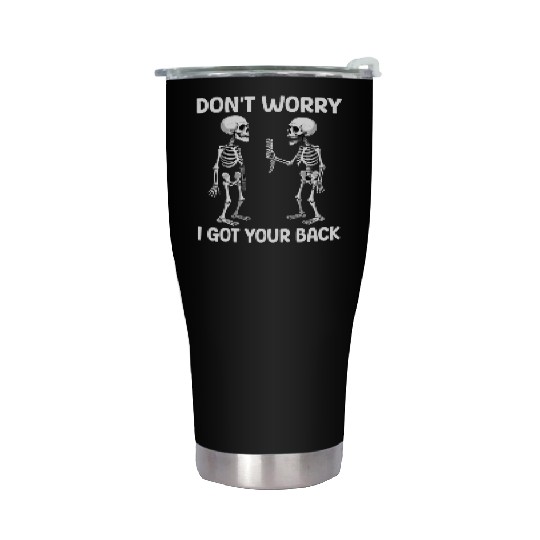 Don't Worry I Got Your Back Skeleton Halloween  Stainless Steel Tumblers