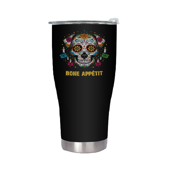 Day of Dead Dog Sugar Skull Art - Bone Appetit Stainless Steel Tumblers