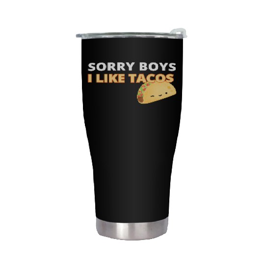 Sorry Boys I Like Tacos Stainless Steel Tumblers