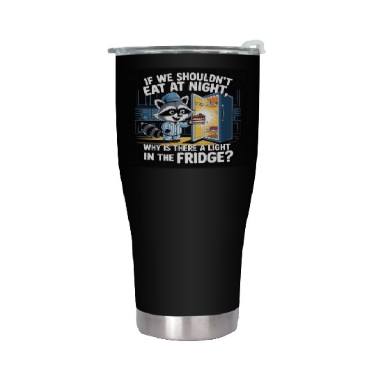 Light in the Fridge Funny Midnight Snack Quote Stainless Steel Tumblers