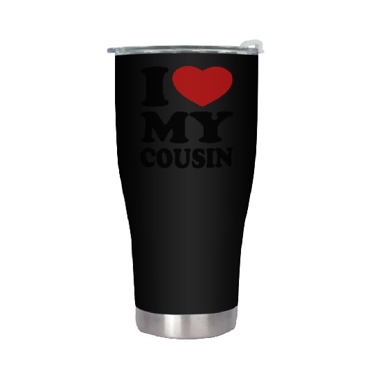 I love my cousin Stainless Steel Tumblers