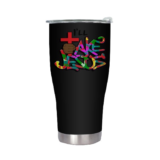 I'll Take Jesus Graffiti Print Stainless Steel Tumblers