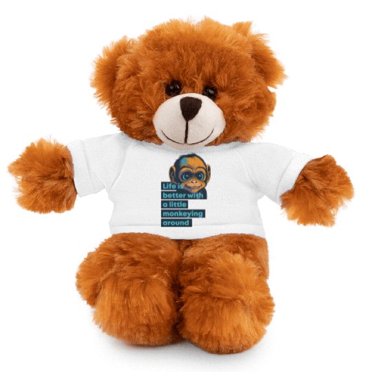 Ape, life is better with a little monkeying around Stuffed Animals With Tee