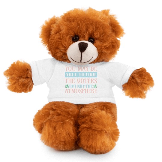 Climate Protest Nature Protection Election Quote Stuffed Animals With Tee