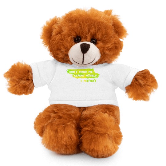 Funny History Teacher Sarcasm Repeat Myself Stuffed Animals With Tee