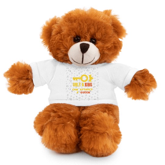 Only a King can attract a Queen Stuffed Animals With Tee