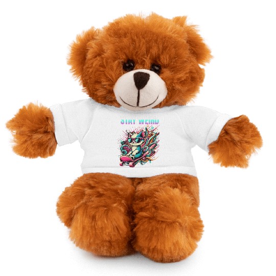 Stay weird Stuffed Animals With Tee