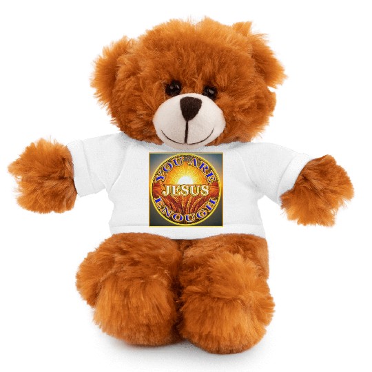 You Are Enough JESUS - 2 - Let Your Friends Know! Stuffed Animals With Tee