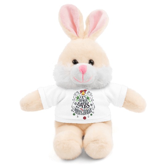 Let your days be merry and bright Stuffed Animals With Tee