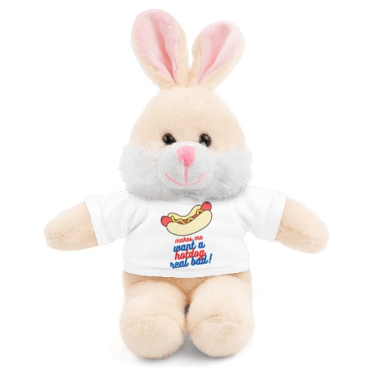 Makes me want a hot dog real bad Stuffed Animals With Tee